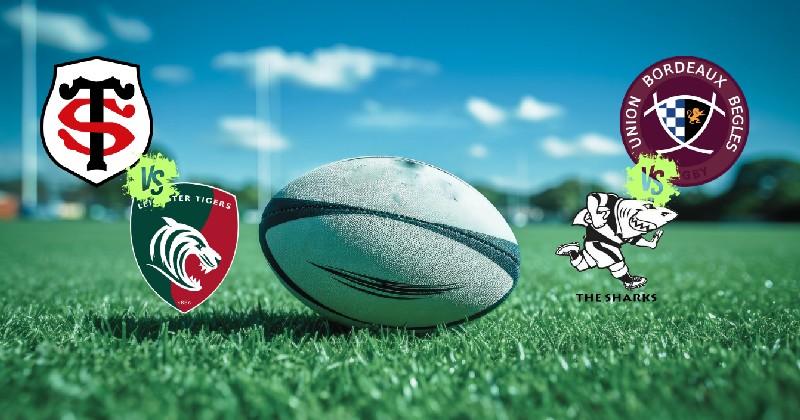 Vos matchs de Rugby UBB/Sharks et Stade Toulousain/Leicester à quelle heure et sur quelle chaîne ?